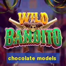 chocolate models